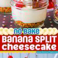 Two image collage showing no bake banana split cheesecakes in small jars topped with classic banana split toppings. Center color block with text overlay.